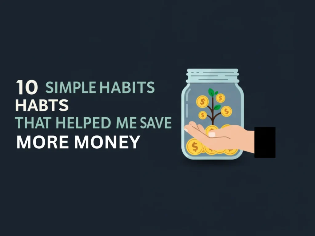 Habits That Helped Me Save More Money