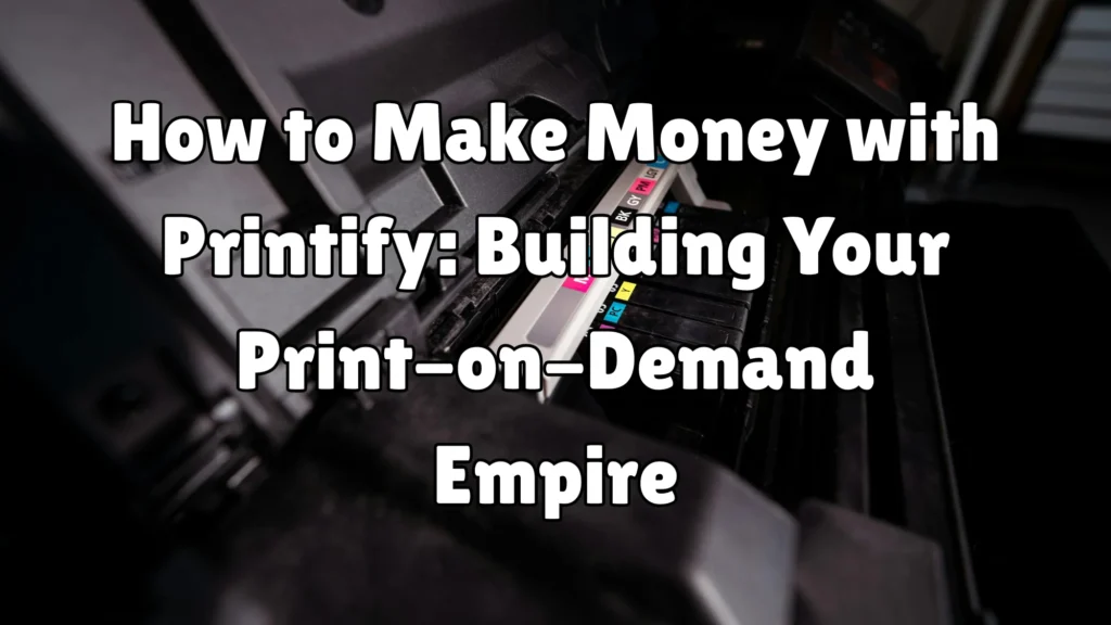 Make Money with Printify