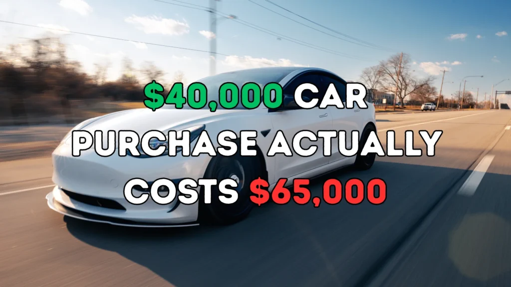 How a $40,000 Car Purchase Actually Costs $65,000