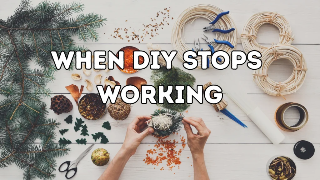 When DIY Stops Working