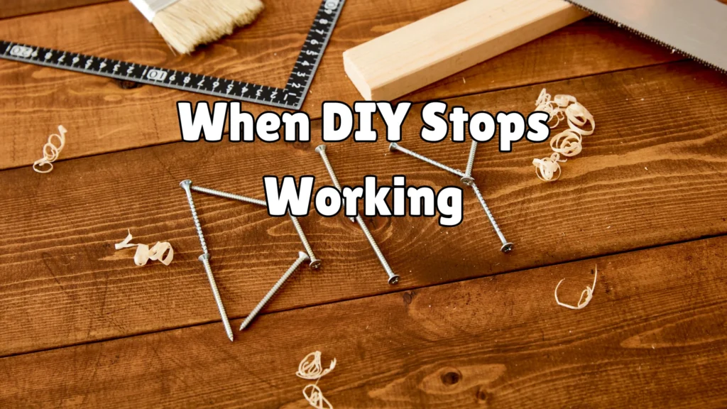 When DIY Stops Working