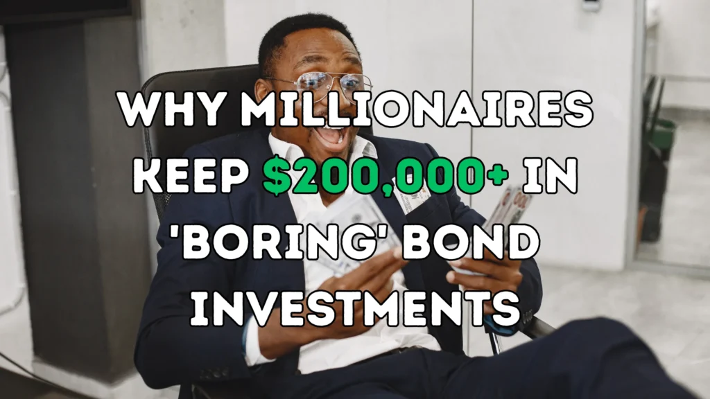 Why Millionaires Keep $200,000+ in 'Boring' Bond Investments
